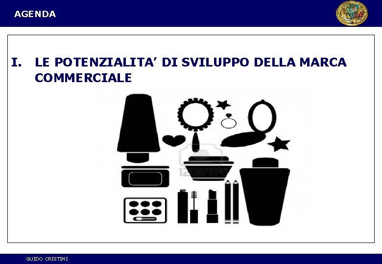 AGENDA I. LE POTENZIALITA’ DI SVILUPPO DELLA MARCA COMMERCIALE GUIDO CRISTINI 