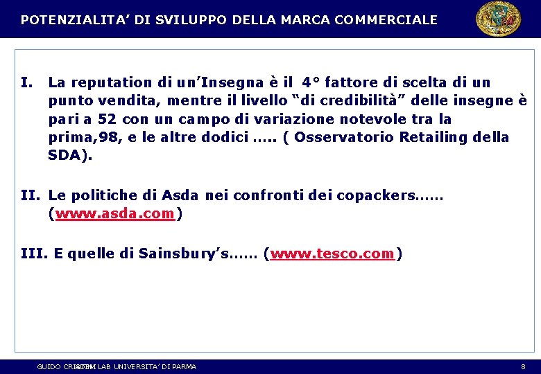 POTENZIALITA’ DI SVILUPPO DELLA MARCA COMMERCIALE I. La reputation di un’Insegna è il 4°