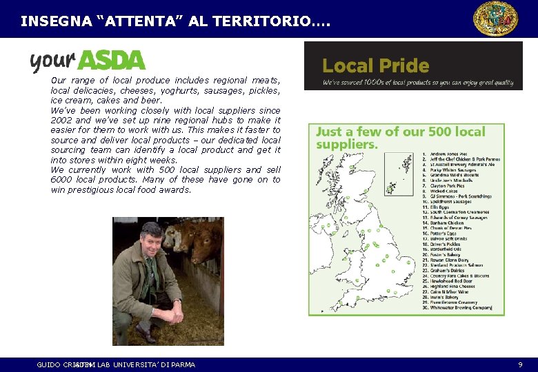 INSEGNA “ATTENTA” AL TERRITORIO…. Our range of local produce includes regional meats, local delicacies,