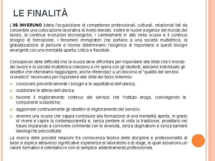 LE FINALITÀ L’IIS INVERUNO tutela l’acquisizione di competenze professionali, culturali, relazionali tali da consentire