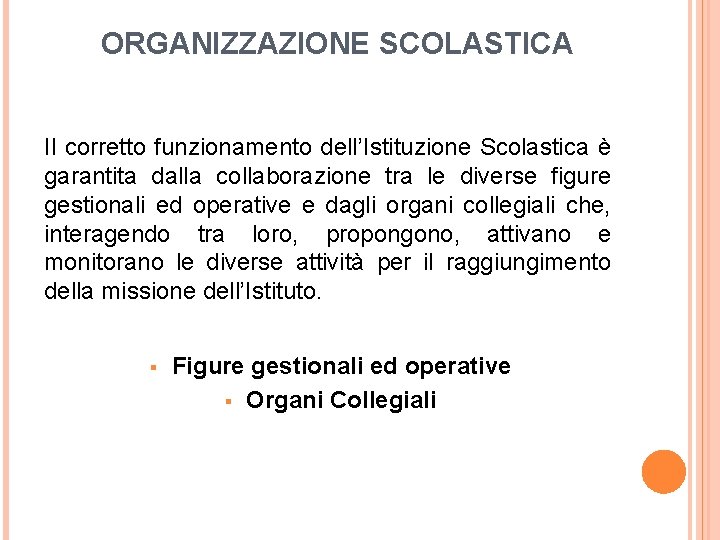 ORGANIZZAZIONE SCOLASTICA Il corretto funzionamento dell’Istituzione Scolastica è garantita dalla collaborazione tra le diverse