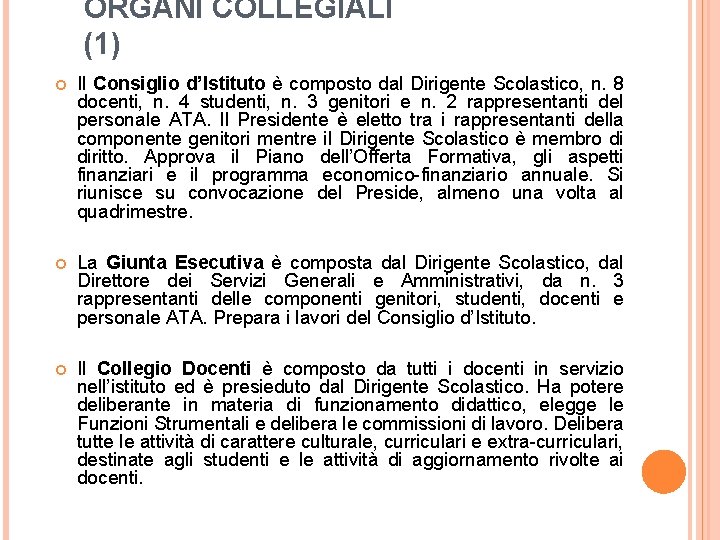 ORGANI COLLEGIALI (1) Il Consiglio d’Istituto è composto dal Dirigente Scolastico, n. 8 docenti,