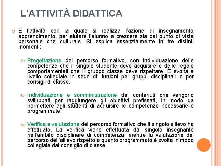 L’ATTIVITÀ DIDATTICA È l’attività con la quale si realizza l’azione di insegnamentoapprendimento, per aiutare