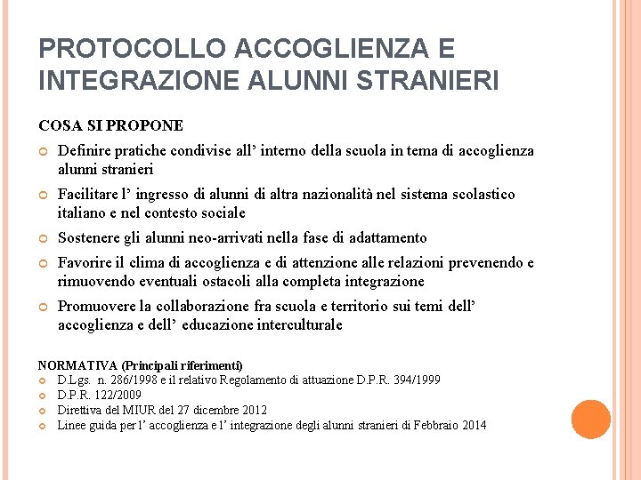 PROTOCOLLO ACCOGLIENZA E INTEGRAZIONE ALUNNI STRANIERI COSA SI PROPONE Definire pratiche condivise all’ interno