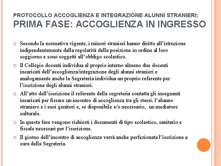 PROTOCOLLO ACCOGLIENZA E INTEGRAZIONE ALUNNI STRANIERI: PRIMA FASE: ACCOGLIENZA IN INGRESSO Secondo la normativa