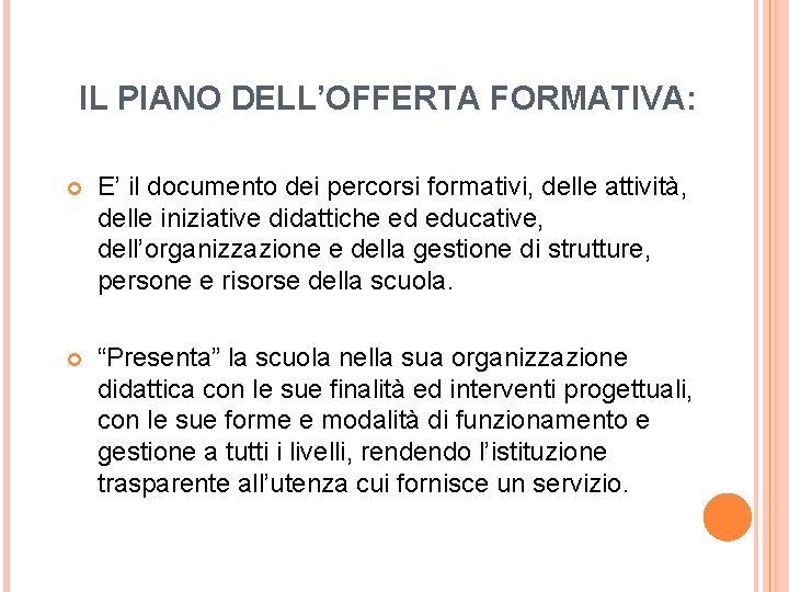 IL PIANO DELL’OFFERTA FORMATIVA: E’ il documento dei percorsi formativi, delle attività, delle iniziative