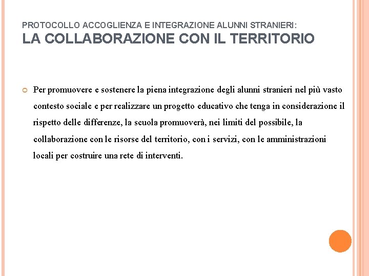 PROTOCOLLO ACCOGLIENZA E INTEGRAZIONE ALUNNI STRANIERI: LA COLLABORAZIONE CON IL TERRITORIO Per promuovere e