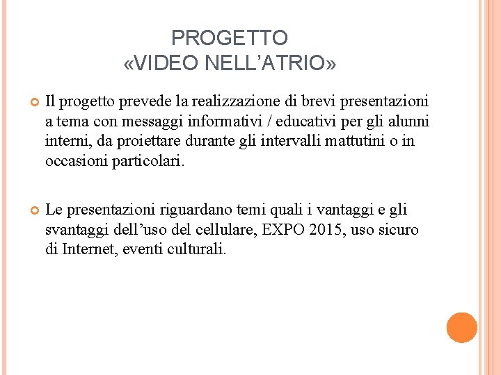 PROGETTO «VIDEO NELL’ATRIO» Il progetto prevede la realizzazione di brevi presentazioni a tema con