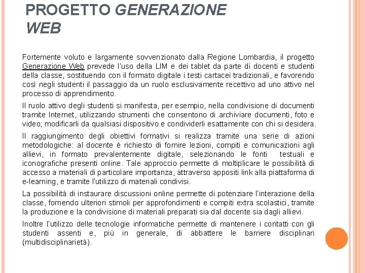 PROGETTO GENERAZIONE WEB Fortemente voluto e largamente sovvenzionato dalla Regione Lombardia, il progetto Generazione