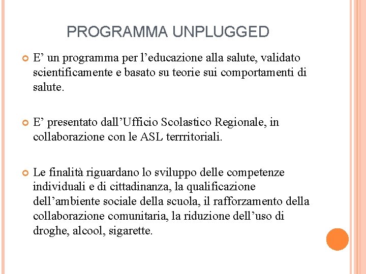 PROGRAMMA UNPLUGGED E’ un programma per l’educazione alla salute, validato scientificamente e basato su