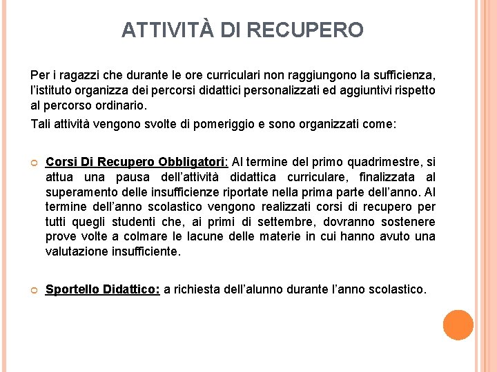 ATTIVITÀ DI RECUPERO Per i ragazzi che durante le ore curriculari non raggiungono la