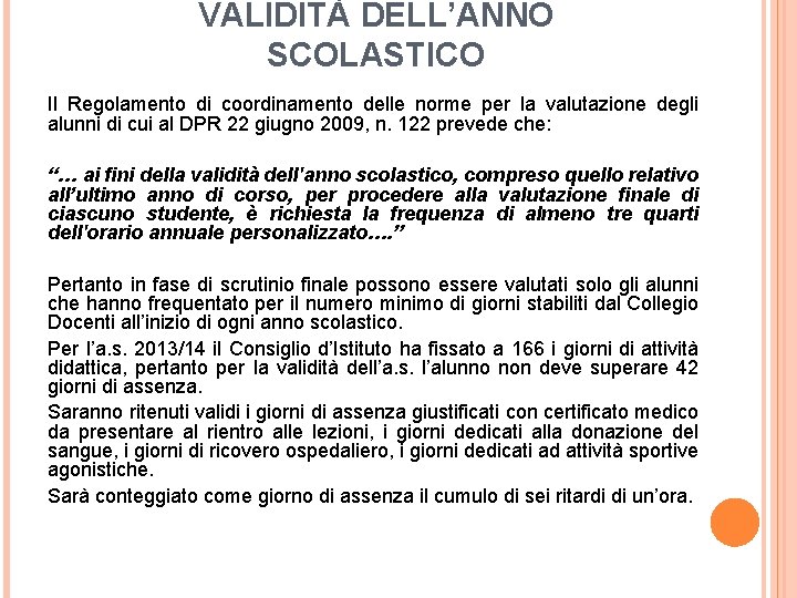 VALIDITÀ DELL’ANNO SCOLASTICO Il Regolamento di coordinamento delle norme per la valutazione degli alunni