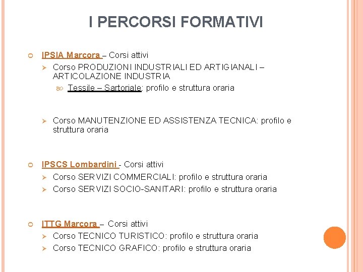 I PERCORSI FORMATIVI IPSIA Marcora – Corsi attivi Ø Corso PRODUZIONI INDUSTRIALI ED ARTIGIANALI