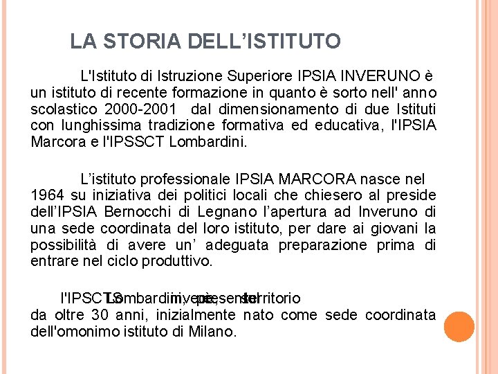 LA STORIA DELL’ISTITUTO L'Istituto di Istruzione Superiore IPSIA INVERUNO è un istituto di recente