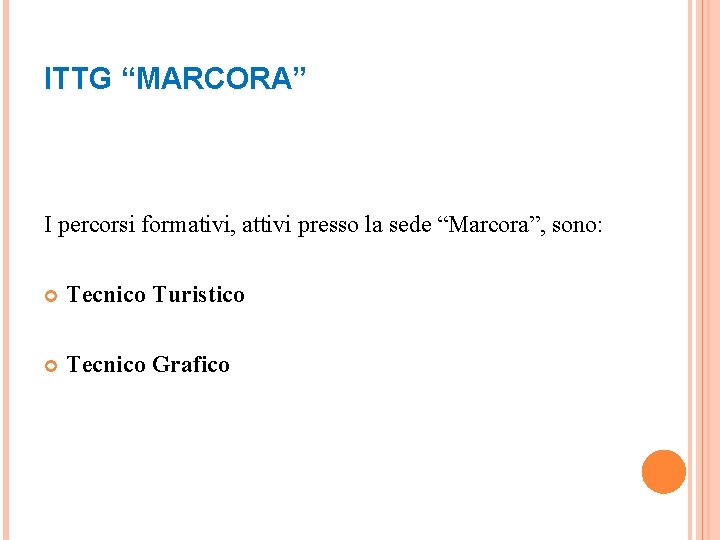 ITTG “MARCORA” I percorsi formativi, attivi presso la sede “Marcora”, sono: Tecnico Turistico Tecnico