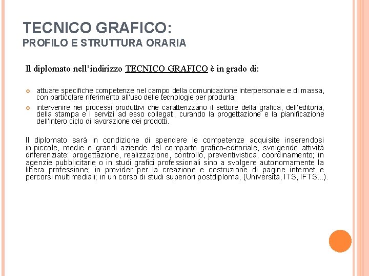 TECNICO GRAFICO: PROFILO E STRUTTURA ORARIA Il diplomato nell’indirizzo TECNICO GRAFICO è in grado