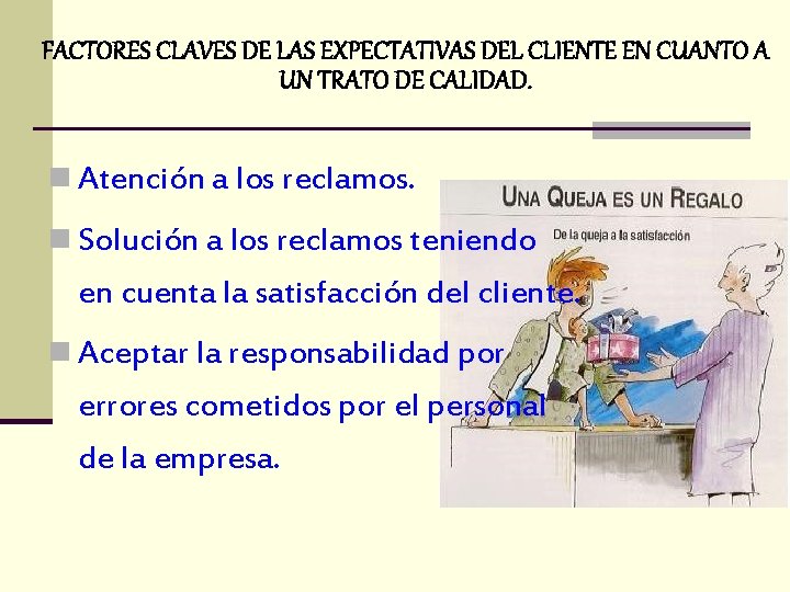 FACTORES CLAVES DE LAS EXPECTATIVAS DEL CLIENTE EN CUANTO A UN TRATO DE CALIDAD.