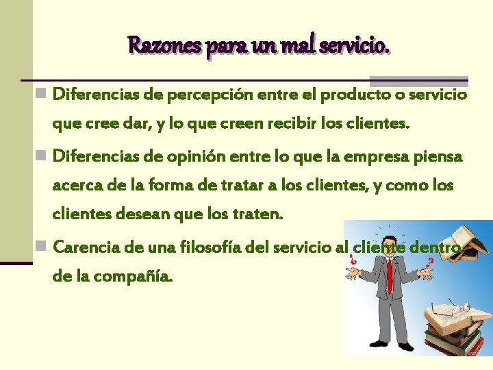 Razones para un mal servicio. n Diferencias de percepción entre el producto o servicio