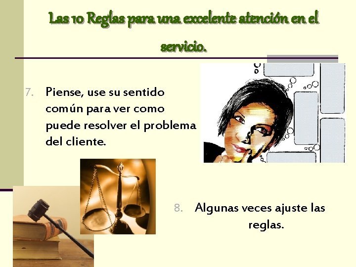 Las 10 Reglas para una excelente atención en el servicio. 7. Piense, use su