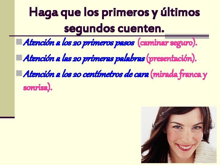 Haga que los primeros y últimos segundos cuenten. n Atención a los 20 primeros