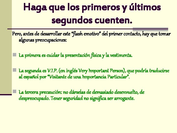 Haga que los primeros y últimos segundos cuenten. Pero, antes de desarrollar este “flash