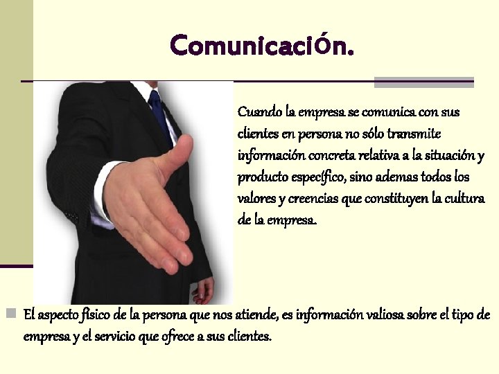 Comunicación. n Cuando la empresa se comunica con sus clientes en persona no sólo