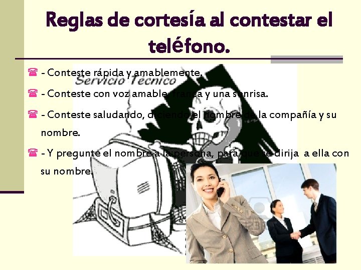 Reglas de cortesía al contestar el teléfono. ( - Conteste rápida y amablemente. (