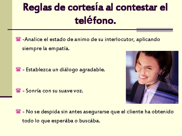 Reglas de cortesía al contestar el teléfono. ( -Analice el estado de animo de