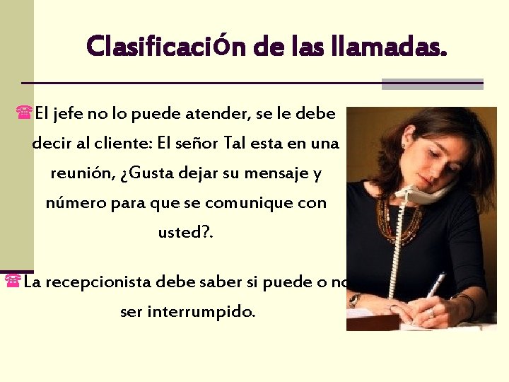 Clasificación de las llamadas. (El jefe no lo puede atender, se le debe decir