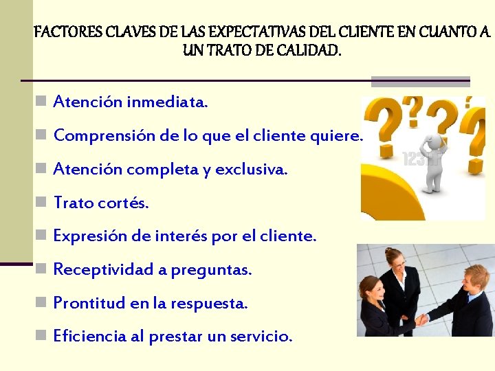 FACTORES CLAVES DE LAS EXPECTATIVAS DEL CLIENTE EN CUANTO A UN TRATO DE CALIDAD.