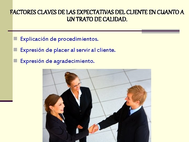 FACTORES CLAVES DE LAS EXPECTATIVAS DEL CLIENTE EN CUANTO A UN TRATO DE CALIDAD.