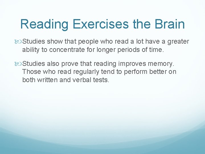 Reading Exercises the Brain Studies show that people who read a lot have a