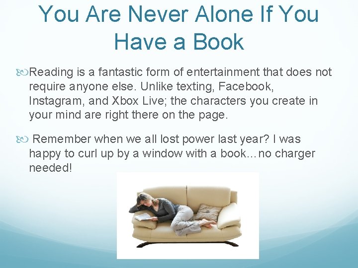 You Are Never Alone If You Have a Book Reading is a fantastic form