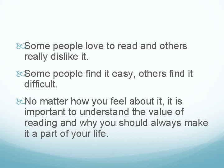  Some people love to read and others really dislike it. Some people find