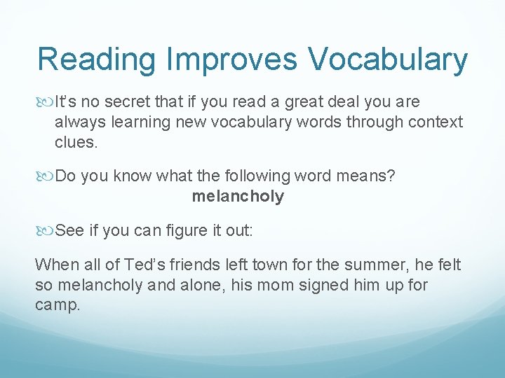 Reading Improves Vocabulary It’s no secret that if you read a great deal you