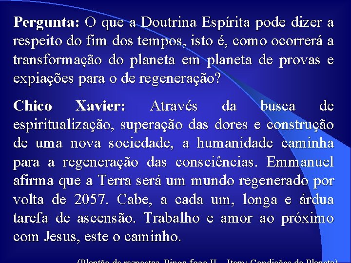 Pergunta: O que a Doutrina Espírita pode dizer a respeito do fim dos tempos,