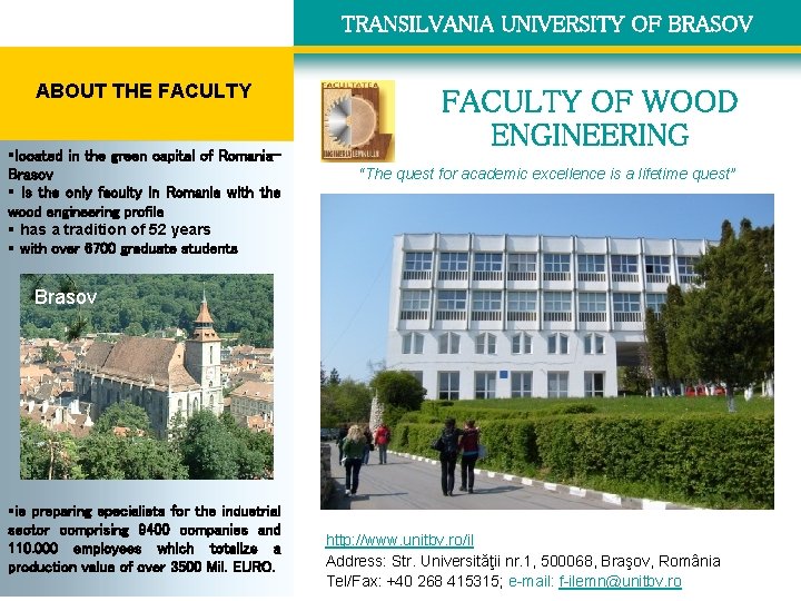 TRANSILVANIA UNIVERSITY OF BRASOV ABOUT THE FACULTY §located in the green capital of Romania.