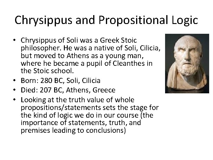 Chrysippus and Propositional Logic • Chrysippus of Soli was a Greek Stoic philosopher. He