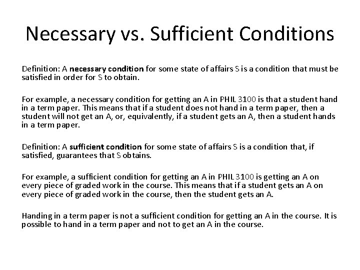 Necessary vs. Sufficient Conditions Definition: A necessary condition for some state of affairs S