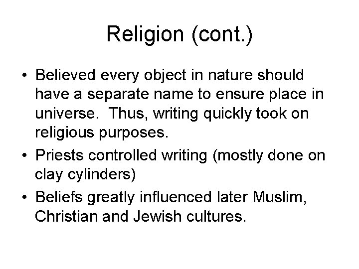 Religion (cont. ) • Believed every object in nature should have a separate name