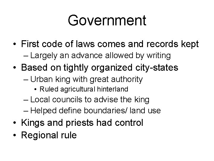 Government • First code of laws comes and records kept – Largely an advance