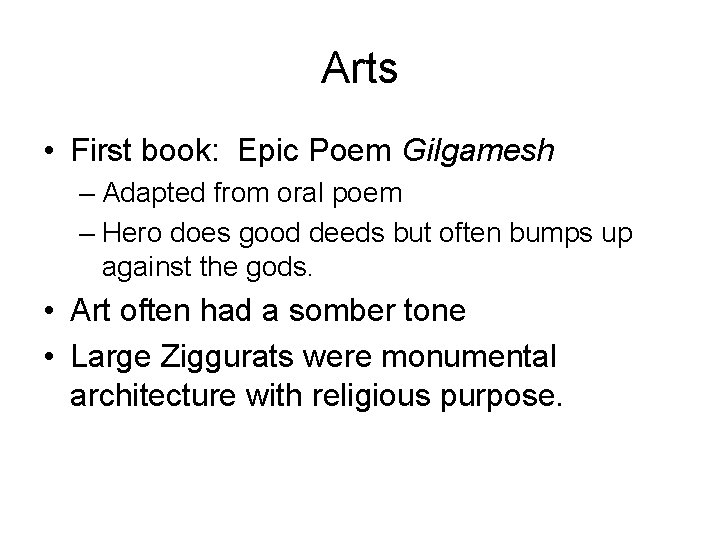 Arts • First book: Epic Poem Gilgamesh – Adapted from oral poem – Hero