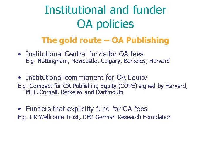 Institutional and funder OA policies The gold route – OA Publishing • Institutional Central