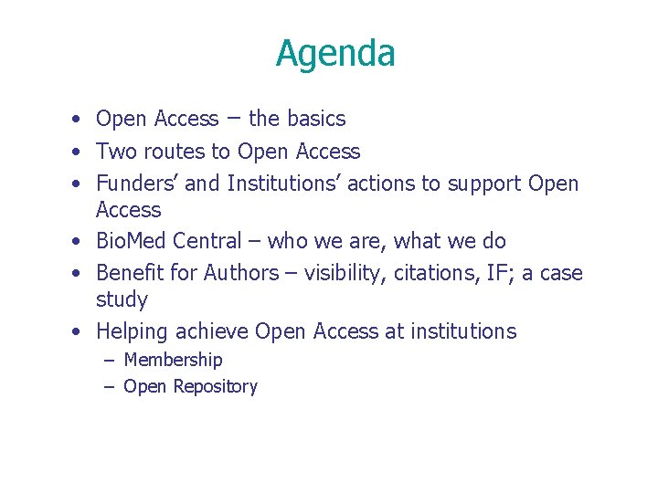 Agenda • Open Access – the basics • Two routes to Open Access •