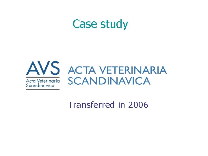 Case study Transferred in 2006 