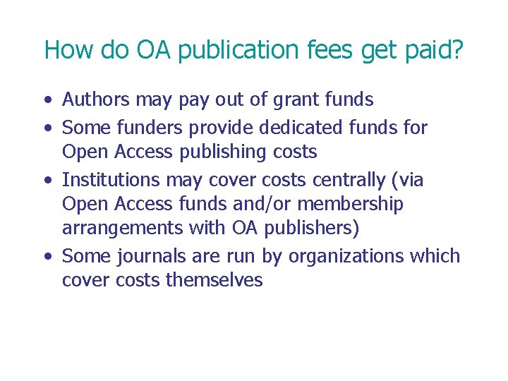 How do OA publication fees get paid? • Authors may pay out of grant