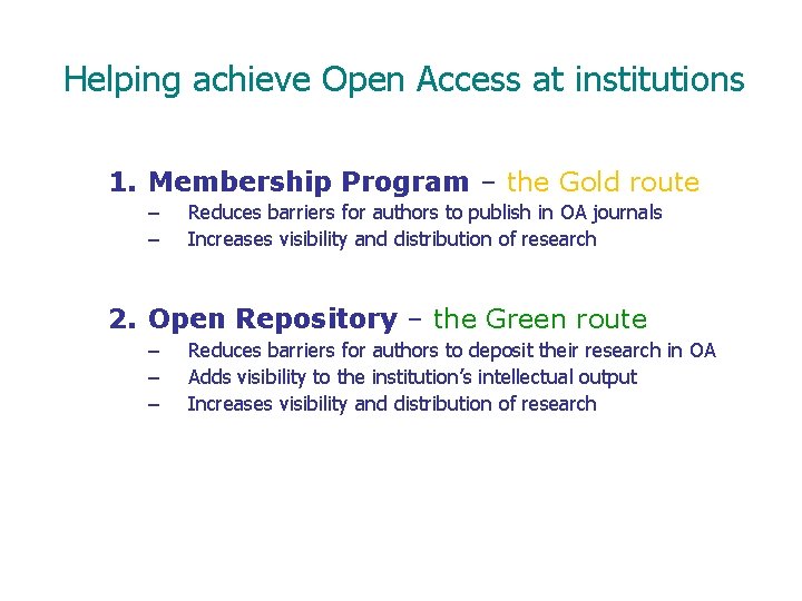 Helping achieve Open Access at institutions 1. Membership Program – the Gold route –