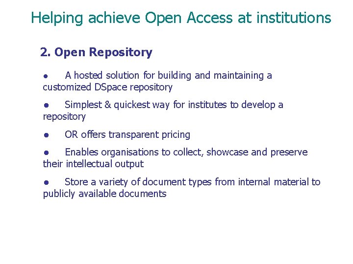 Helping achieve Open Access at institutions 2. Open Repository A hosted solution for building