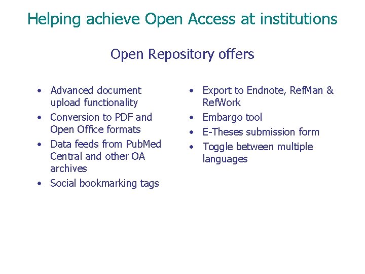 Helping achieve Open Access at institutions Open Repository offers • Advanced document upload functionality