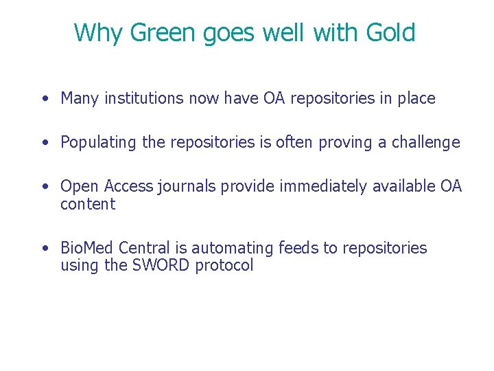 Why Green goes well with Gold • Many institutions now have OA repositories in